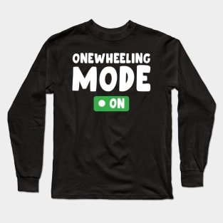 onewheeling mode on - Onewheel style Long Sleeve T-Shirt